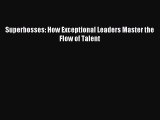 Read Superbosses: How Exceptional Leaders Master the Flow of Talent Ebook Free