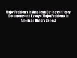 Read Major Problems in American Business History: Documents and Essays (Major Problems in American