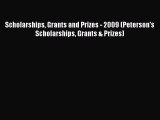Read Scholarships Grants and Prizes - 2009 (Peterson's Scholarships Grants & Prizes) Ebook