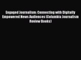 Read Engaged Journalism: Connecting with Digitally Empowered News Audiences (Columbia Journalism