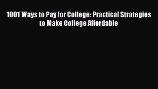 Read 1001 Ways to Pay for College: Practical Strategies to Make College Affordable ebook textbooks