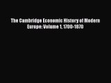 Download The Cambridge Economic History of Modern Europe: Volume 1 1700-1870 PDF Book Free