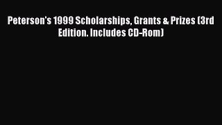 Read Peterson's 1999 Scholarships Grants & Prizes (3rd Edition. Includes CD-Rom) PDF Free