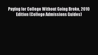 Read Paying for College Without Going Broke 2010 Edition (College Admissions Guides) E-Book
