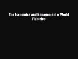 PDF The Economics and Management of World Fisheries [Download] Full Ebook