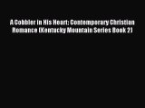[PDF] A Cobbler in His Heart: Contemporary Christian Romance (Kentucky Mountain Series Book