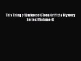 Read Books This Thing of Darkness (Fiona Griffiths Mystery Series) (Volume 4) E-Book Free