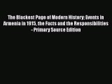 Read The Blackest Page of Modern History Events in Armenia in 1915 the Facts and the Responsibilities