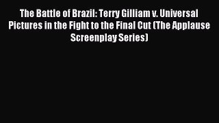 Read The Battle of Brazil: Terry Gilliam v. Universal Pictures in the Fight to the Final Cut