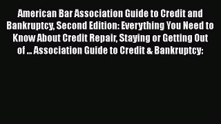 Read American Bar Association Guide to Credit and Bankruptcy Second Edition: Everything You