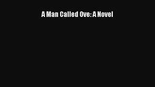 Read A Man Called Ove: A Novel PDF Free
