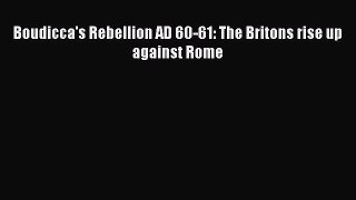Read Boudicca's Rebellion AD 60-61: The Britons rise up against Rome Ebook Free
