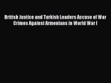 Download British Justice and Turkish Leaders Accuse of War Crimes Against Armenians in World