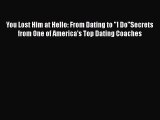 [Read] You Lost Him at Hello: From Dating to I DoSecrets from One of America's Top Dating Coaches