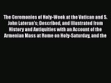 Read The Ceremonies of Holy-Week at the Vatican and S. John Lateran's Described and Illustrated