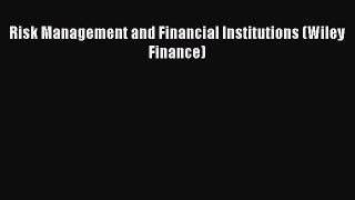 Read Risk Management and Financial Institutions (Wiley Finance) Ebook Free