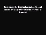 Read Book Assessment for Reading Instruction Second Edition (Solving Problems in the Teaching