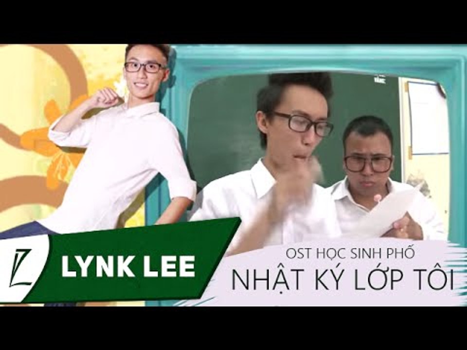 Lynk Lee - Nhật ký lớp tôi (OST Học sinh phố)