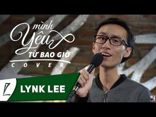 Lynk Lee - Mình yêu từ bao giờ (Cover)