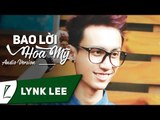 Lynk Lee - Bao lời hoa mỹ ft. Nah  (Audio)