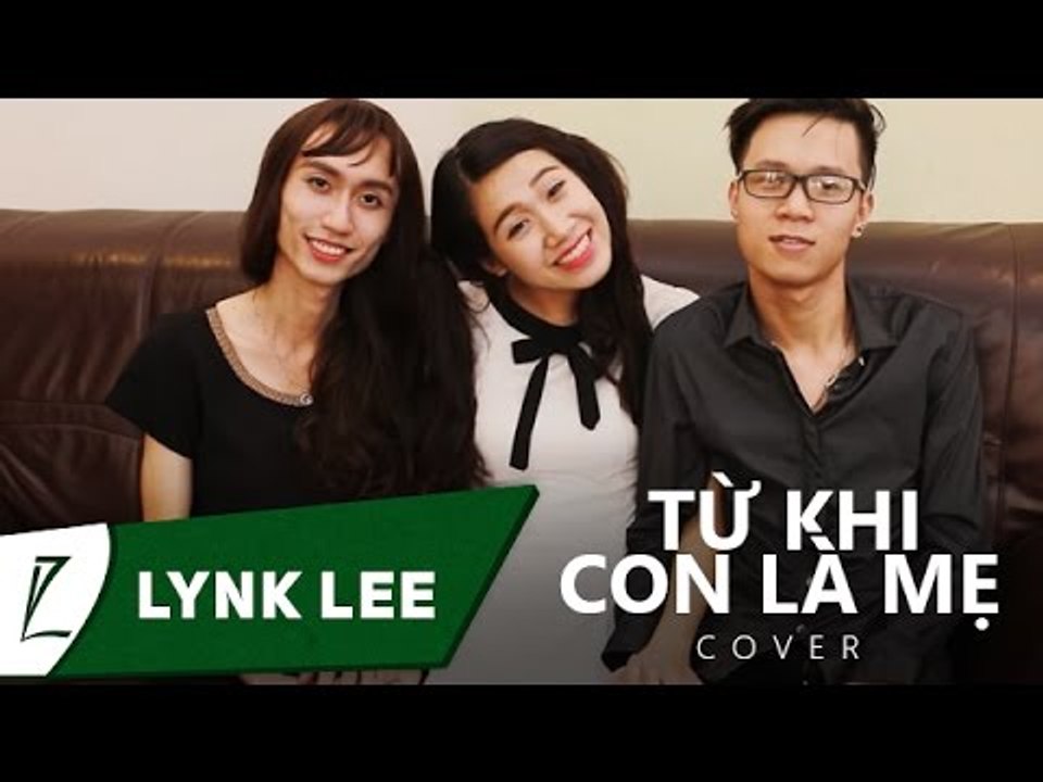 Lynk Lee - Từ Khi Con Là Mẹ (Cover)