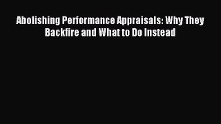 Download Abolishing Performance Appraisals: Why They Backfire and What to Do Instead Ebook