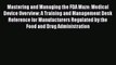 [PDF] Mastering and Managing the FDA Maze: Medical Device Overview: A Training and Management
