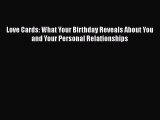 [PDF] Love Cards: What Your Birthday Reveals About You and Your Personal Relationships PDF