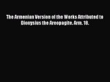 Read The Armenian Version of the Works Attributed to Dionysius the Areopagite. Arm. 18. Ebook