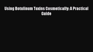 [PDF] Using Botulinum Toxins Cosmetically: A Practical Guide [Download] Online