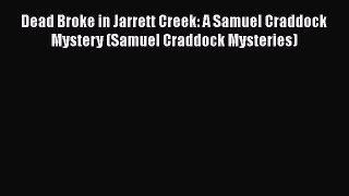 Read Books Dead Broke in Jarrett Creek: A Samuel Craddock Mystery (Samuel Craddock Mysteries)