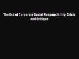 PDF The End of Corporate Social Responsibility: Crisis and Critique [Download] Full Ebook