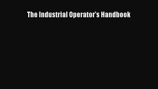 PDF The Industrial Operator's Handbook [PDF] Full Ebook