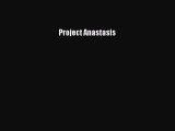 Read Books Project Anastasis ebook textbooks