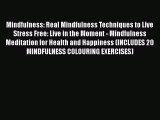 [Read] Mindfulness: Real Mindfulness Techniques to Live Stress Free: Live in the Moment - Mindfulness