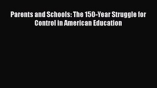 Read Book Parents and Schools: The 150-Year Struggle for Control in American Education E-Book