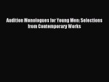 Read Audition Monologues for Young Men: Selections from Contemporary Works PDF Free