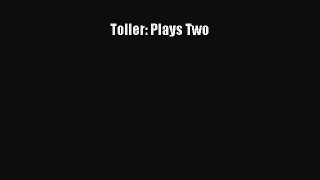 Read Toller: Plays Two Ebook Online
