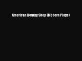 Read American Beauty Shop (Modern Plays) Ebook Free