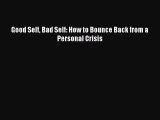 [PDF] Good Self Bad Self: How to Bounce Back from a Personal Crisis ebook textbooks