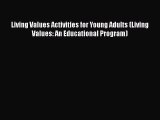 Read Book Living Values Activities for Young Adults (Living Values: An Educational Program)
