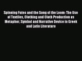 [PDF] Spinning Fates and the Song of the Loom: The Use of Textiles Clothing and Cloth Production