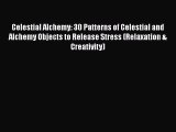 [Read] Celestial Alchemy: 30 Patterns of Celestial and Alchemy Objects to Release Stress (Relaxation