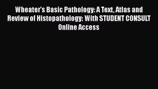 Read Wheater's Basic Pathology: A Text Atlas and Review of Histopathology: With STUDENT CONSULT