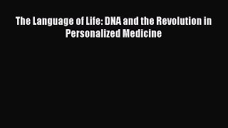 Read The Language of Life: DNA and the Revolution in Personalized Medicine Ebook Free