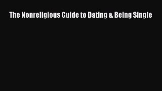[Read] The Nonreligious Guide to Dating & Being Single E-Book Download