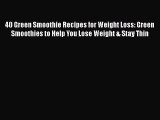 Download 40 Green Smoothie Recipes for Weight Loss: Green Smoothies to Help You Lose Weight