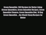 Read Green Smoothie: 100 Recipes for Better Living (Green Smoothies Green Smoothie Recipes