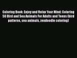 [Read] Coloring Book: Enjoy and Relax Your Mind: Coloring 50 Bird and Sea Animals For Adults