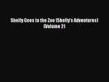 Read Book Shelly Goes to the Zoo (Shelly's Adventures) (Volume 2) ebook textbooks